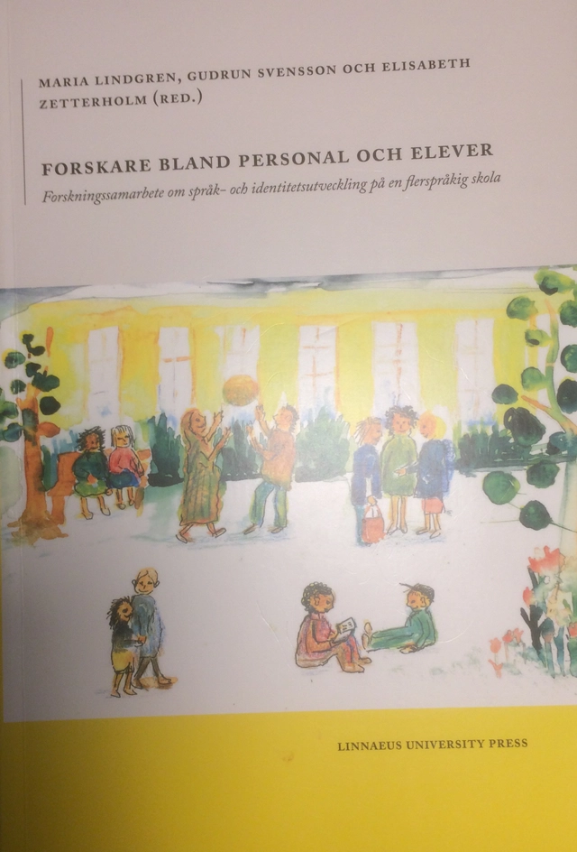 Forskare bland personal och elever : forskningssamarbete om språk- och identitetsutveckling på en flerspråkig skola; Maria Lindgren, Gudrun Svensson, Elisabeth Zetterholm; 2015