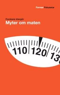 Forskare klargör myter om maten; Birgitta Johansson; 2004