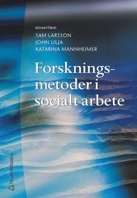 Forskningsmetoder i socialt arbete; Sam Larsson, John Lilja, Katarina Mannheimer; 2005