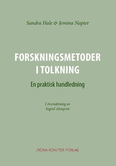 Forskningsmetoder i tolkning : en praktisk handledning; Jemina Napier, Sandra Hale; 2020