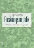 Forskningsmetodik : idéhistoriska utblickar och teoretiska perspektiv; Sergio Cuadra B; 2012