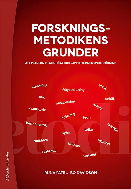 Forskningsmetodikens grunder : att planera, genomföra och rapportera en undersökning; Runa Patel, Bo Davidson; 2019