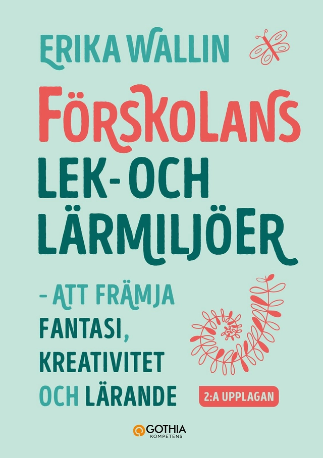 Förskolans lek- och lärmiljöer : Att främja fantasi, kreativitet och lärande; Erika Wallin; 2026
