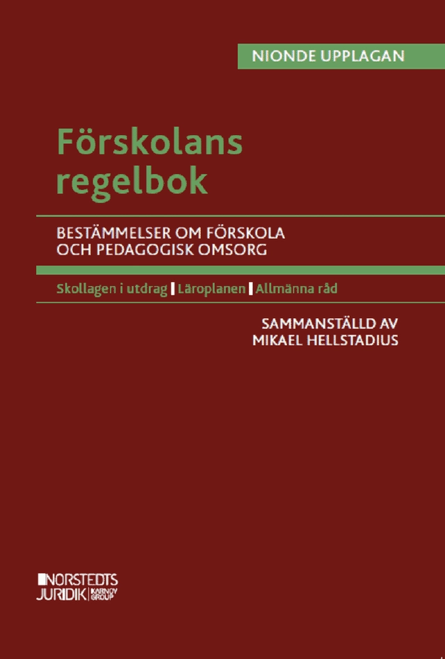 Förskolans regelbok : Bestämmelser om förskola och pedagogisk omsorg; Mikael Hellstadius; 2023