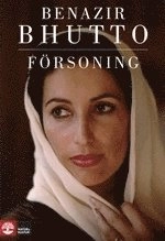 Försoning : islam, demokrati och västvärlden; Benazir Bhutto; 2008