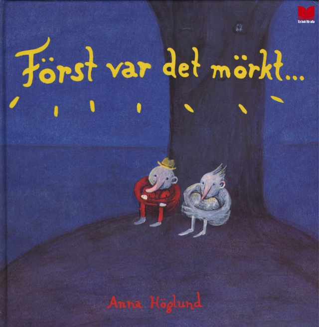 Först var det mörkt...; Anna Höglund; 2011
