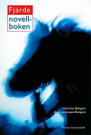 Första, Andra, Tredje och Fjärde novellboken, Fjärde novellboken; Hans-Eric Ekengren, Brita Lorentzson-Ekengren; 2001