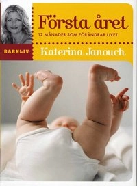 Första året : 12 månader som förändrar livet; Katerina Janouch; 2008