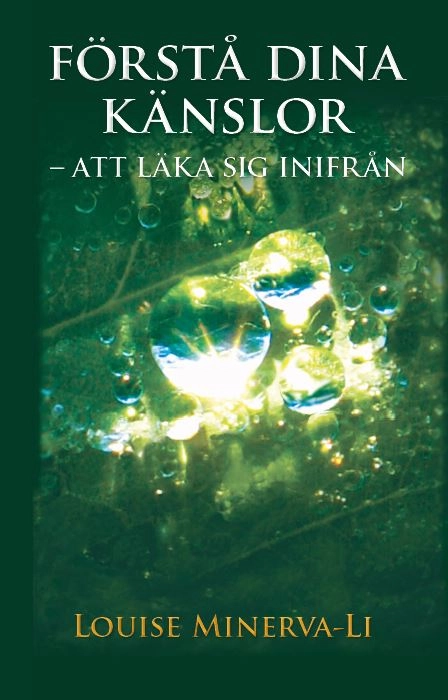 Förstå dina känslor - att läka sig inifrån; Louise Minerva-Li; 2019