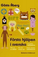 Första hjälpen i svenska : en gnutta grammatik, fel som många gör, 13 tips om att skriva, skrivregler, svenska talesätt - en liten ordbok, testa dig själv; Gösta Åberg; 2004