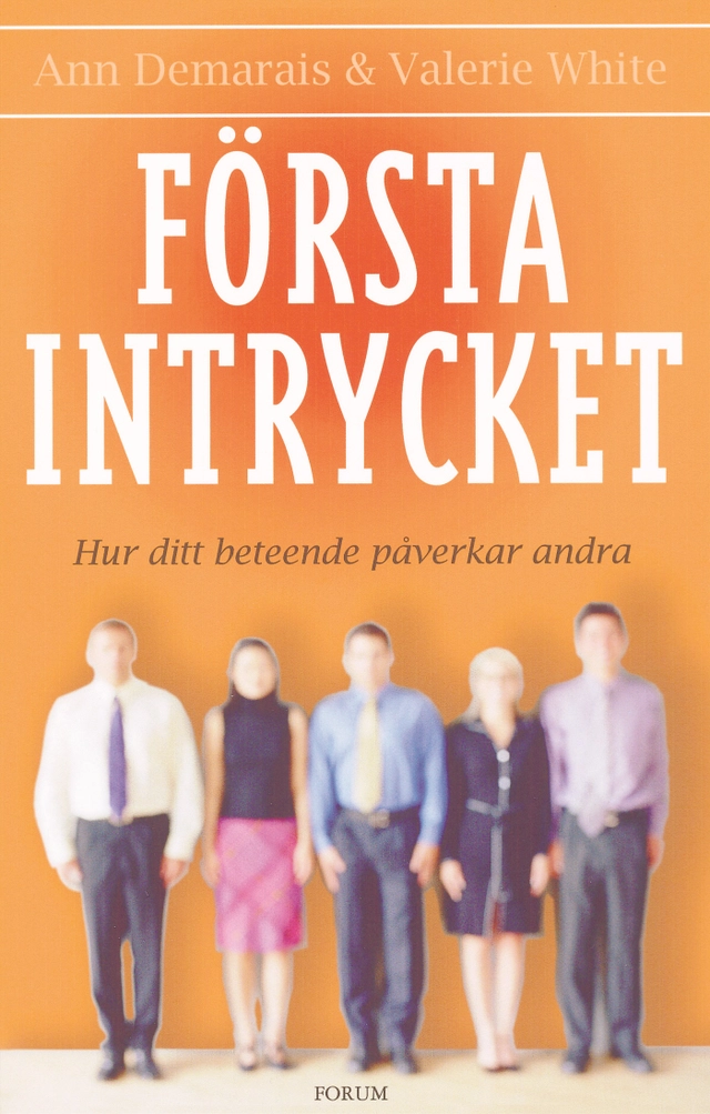 Första intrycket : hur ditt beteende påverkar andra; Ann Demarais, Valerie White; 2006