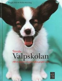 Första valpskolan : allt du behöver veta för att få en perfekt valp; Maggie Holt, Stella Sweeting; 2010