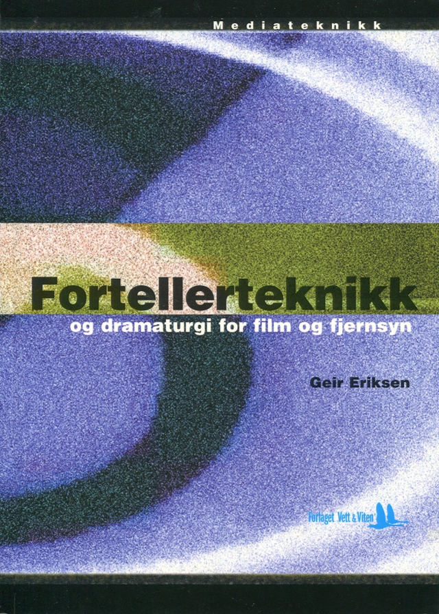 Fortellerteknikk og dramaturgi for film og fjernsyn; Geir Eriksen; 1989