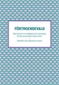 Förtroendevald - Åtta forskare om möjligheter och utmaningar för förtroendevalda i ideell sektor; Ola Segnestam Larsson, Jenny Madestam; 2015