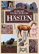 Forums stora bok om hästen; Peter Churchill, Pamela MacGregor-Morris, Jane Starkey, Kai Choi, Christina Hansén; 1990