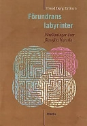 Förundrans labyrinter : föreläsningar över filosofins historia; Trond Berg Eriksen; 1997