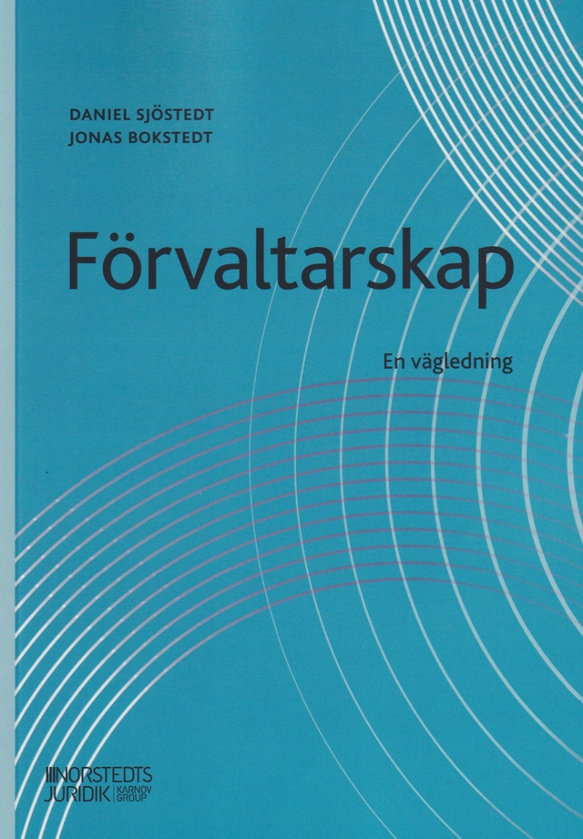 Förvaltarskap : en vägledning; Daniel Sjöstedt, Jonas Bokstedt; 2026