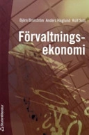 Förvaltningsekonomi : en bok med fokus på organisation, styrning och redovisning i kommuner och landsting; Björn Brorström, Anders Haglund, Rolf Solli, Pär Falkman, Stellan Malmer; 2005