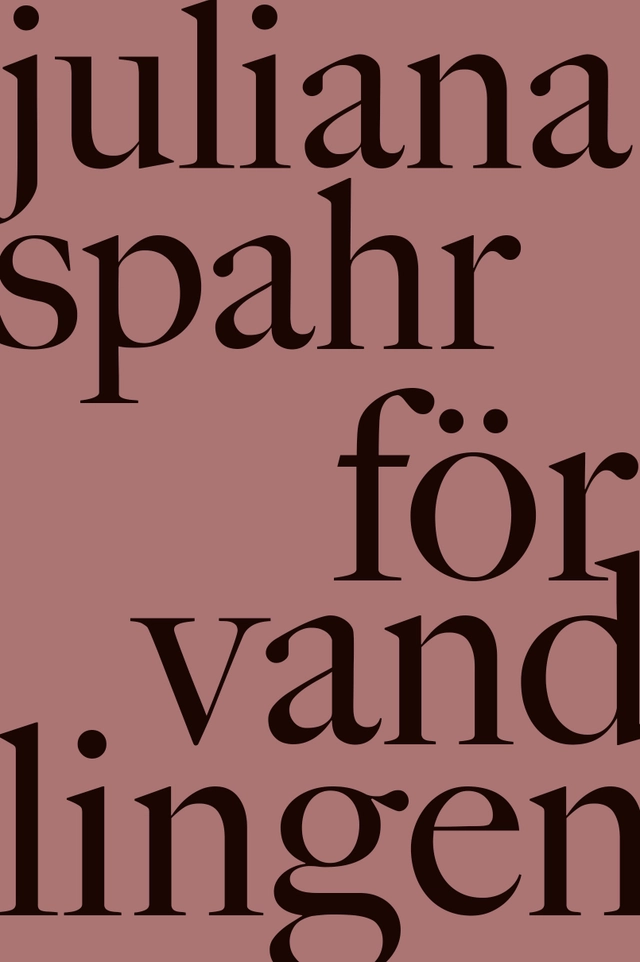 Förvandlingen; Juliana Spahr; 2021