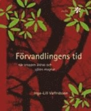 Förvandlingens tid : när kroppen åldras och själen mognar; Inga-Lill Valfridsson; 2005