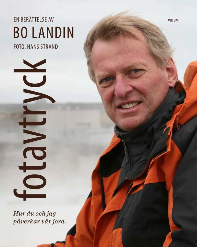 Fotavtryck : hur du och jag påverkar vår jord; Bo Landin; 2019