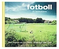 Fotboll : en kärlekshistoria; Petter Karlsson, Lars Fahlén; 2004