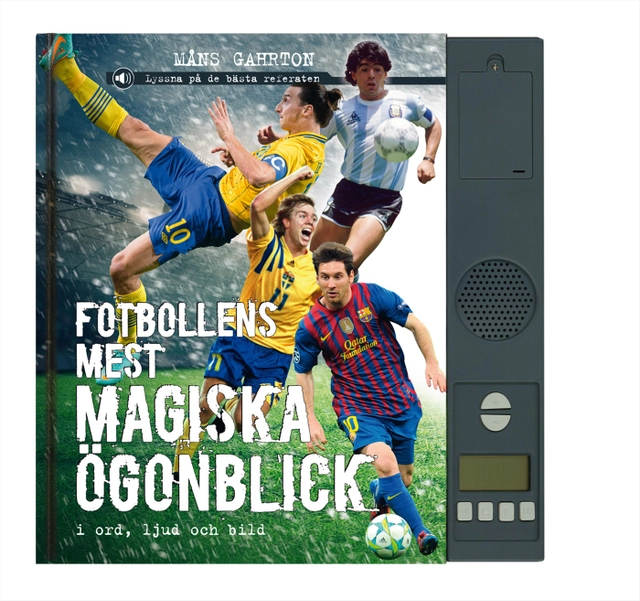Fotbollens mest magiska ögonblick i ord, ljud och bild; Måns Gahrton; 2014