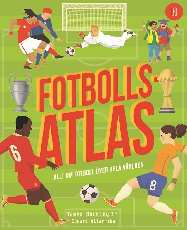 Fotbollsatlas : Allt om fotboll över hela världen; James Buckley Jr.; 2021