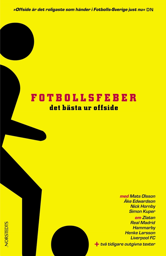 Fotbollsfeber : Det bästa ur Offside : med Nick Hornby, Mats Olsson, Åke Edwardson, Petter Karls; Nick Hornby; 2001