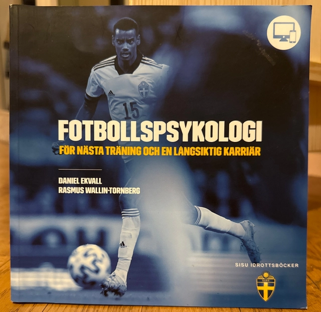 Fotbollspsykologi : för nästa träning och en långsiktig karriär; Daniel Ekvall Rasmus Wallin-Tornberg; 2020