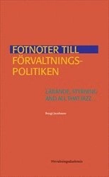 Fotnoter till förvaltningspolitiken: Lärande, styrning and all that jazz...; Bengt Jacobsson; 2015