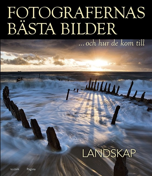 Fotografernas bästa bilder och hur de kom till : landskap; 1X.com; 2013