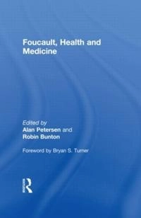 Foucault, health and medicine; Robin Bunton, Alan Petersen; 1997