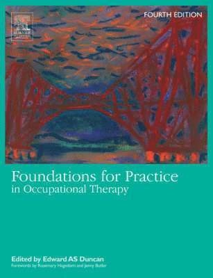 Foundations for practice in occupational therapy; Edward AS Duncan, Rosemary Hagedorn; 2006