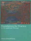 Foundations for practice in occupational therapy [edited by] Edward AS Duncan; Edward AS Duncan, Rosemary Hagedorn; 2006
