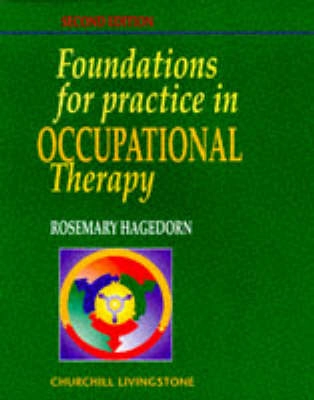 Foundations for practice in occupational therapy : Rosemary Hagedorn; Rosemary Hagedorn; 1997