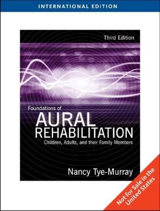 Foundations of aural rehabilitation : children, adults, and their family members; Nancy. Tye-Murray; 2009