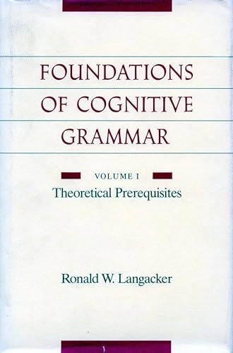Foundations of cognitive grammar; Ronald W. Langacker; 1987