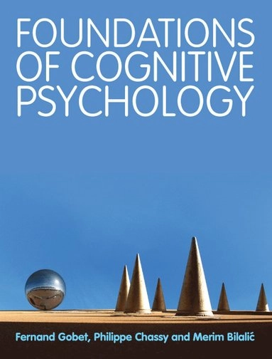 Foundations of cognitive psychology; Fernand Gobet; 2011