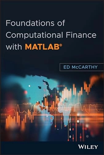 Foundations of Computational Finance with MATLAB; Ed McCarthy; 2018