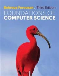 Foundations of Computer Science; Behrouz Forouzan; 2014