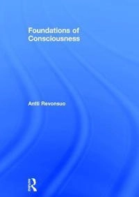Foundations of consciousness; Antti Revonsuo; 2018