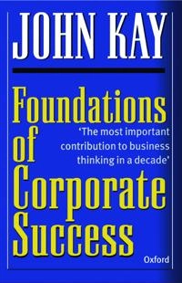 Foundations of corporate success : how business strategies add value; Kay; 1993