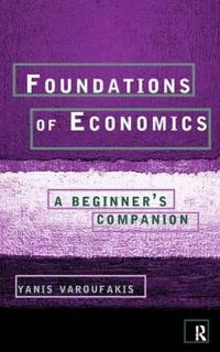 Foundations of economics - a beginners companion; Yanis Varoufakis; 1998