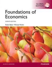 Foundations of Economics, Global Edition; Robin Bade, Michael Parkin; 2014