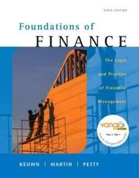 Foundations of finance : the logic and practice of financial management; Arthur J. Keown, John D. Martin, J. William Petty; 2008