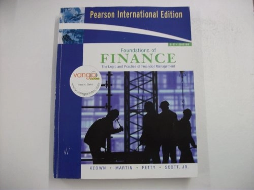 Foundations of finance : the logic and practice of financial management; Arthur J. Keown; 2008