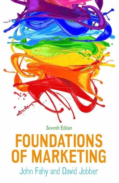 Foundations of Marketing, 7e; John Fahy, David Jobber; 2022