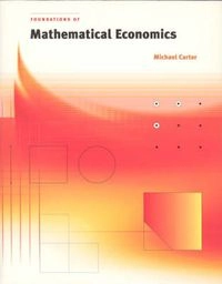 Foundations of mathematical economics; Michael Carter; 2001