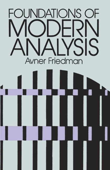 Foundations of modern analysis; Avner Friedman; 1982